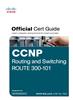 CCNP Routing and Switching ROUTE 300-101 Official Cert Guide (with DVD)