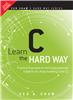 Learn C the Hard Way:  Practical Exercises on the Computational Subjects You Keep Avoiding (Like C),  1/e