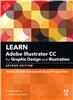 Learn Adobe Illustrator CC for Graphic Design and Illustration:  Adobe Certified Associate Exam Preparation,  2/e