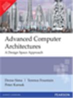 Advanced Computer Architectures:   A Design Space Approach Advanced Computer Architectures:   A Design Space Approach