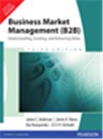 Business Market Management (B2B):  Understanding, Creating, and Delivering Value,  3/e Business Market Management (B2B):  Understanding, Creating, and Delivering Value,  3/e