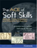 The ACE of Soft Skills:   Attitude, Communication and Etiquette for Success The ACE of Soft Skills:   Attitude, Communication and Etiquette for Success
