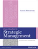 Case Studies in Strategic Management:   A Practical Approach Case Studies in Strategic Management:   A Practical Approach