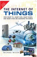 The Internet of Things: How Smart TVs, Smart Cars, Smart Homes, and Smart Cities Are Changing the World,
