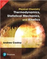 Physical Chemistry:   Thermodynamics, Statistical Mechanics, and Kinetics