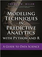 Modeling Techniques in Predictive Analytics with Python and R:   A Guide to Data Science