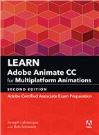 Learn Adobe Animate CC for Multiplatform Animations:  Adobe Certified Associate Exam Preparation,  2/e